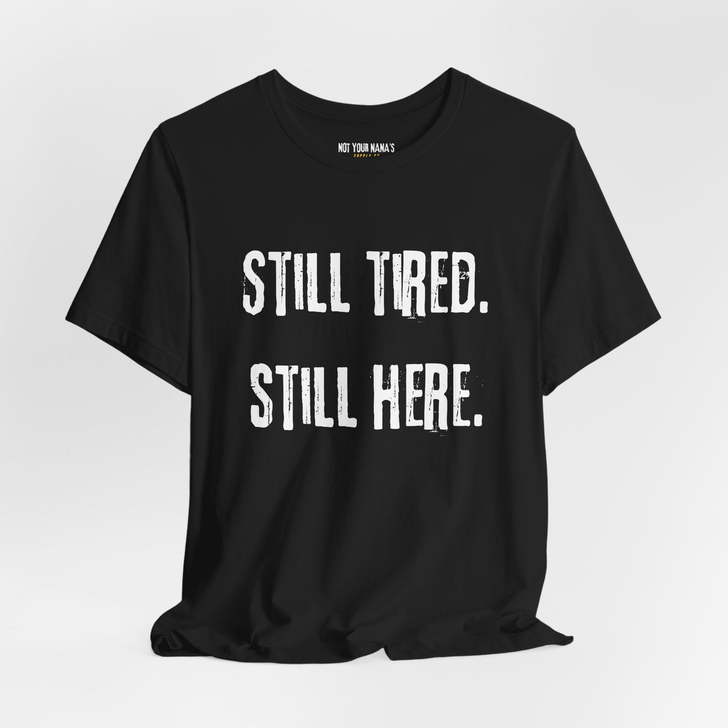 Still Tired Still Here Tee