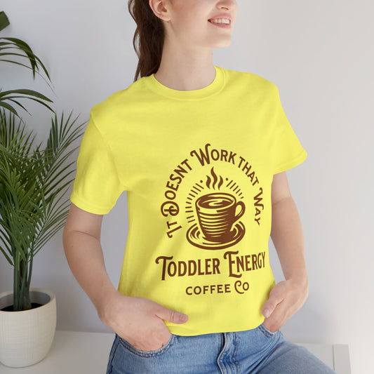 Toddler Energy Coffee Too Adult Tee
