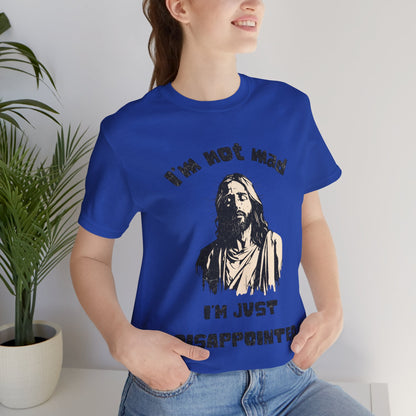 Jesus Not Mad, Just Disappointed Adult Tee
