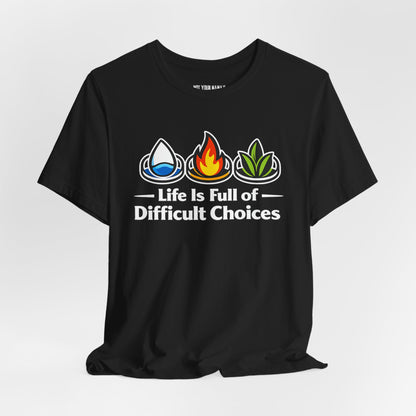 Life Is Full of Difficult Choices Tee