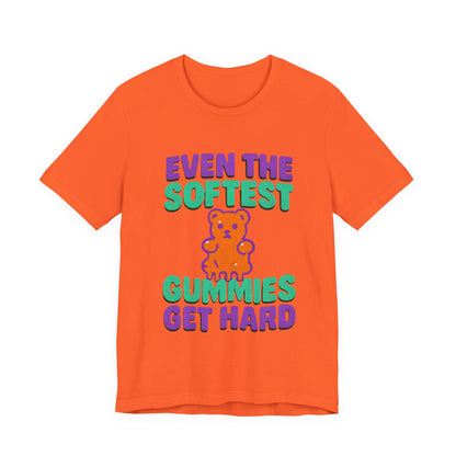 Even the Softest Gummies Get Hard Adult Tee