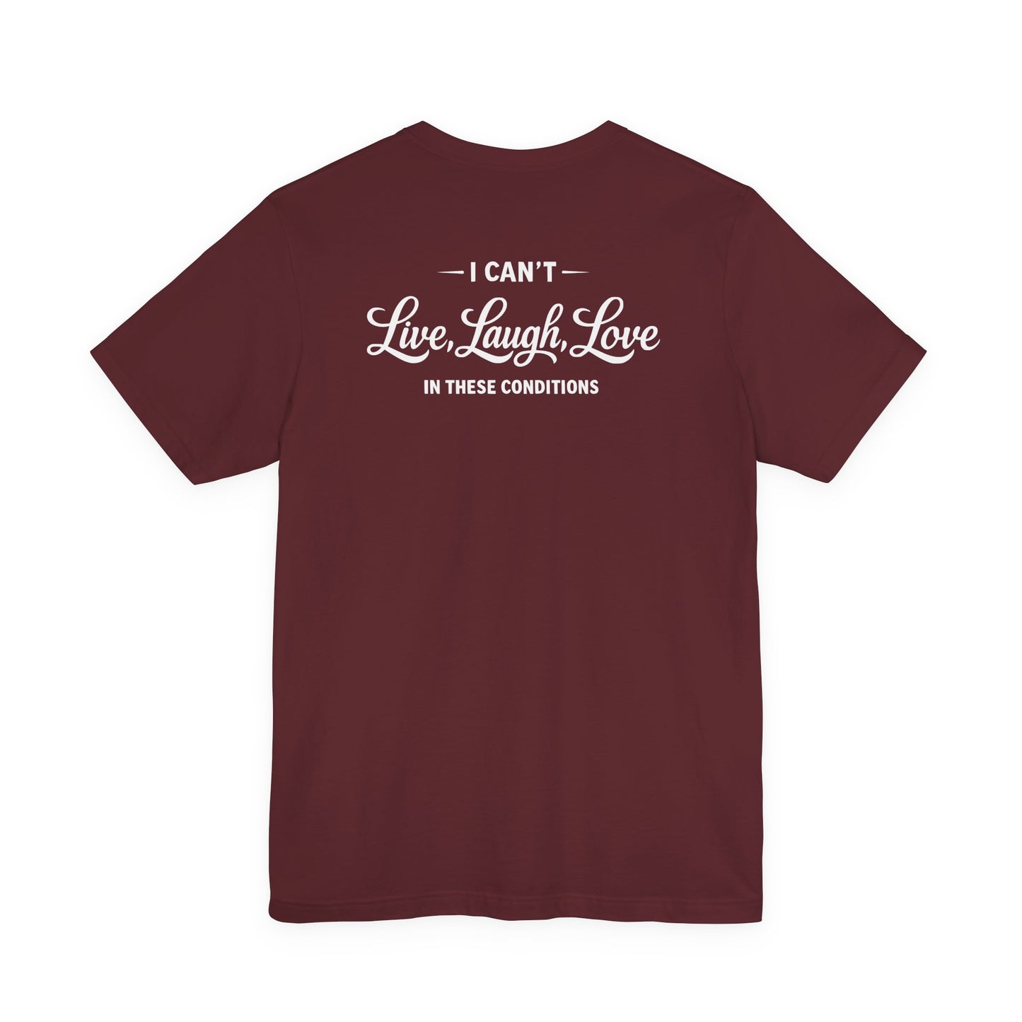No Live Laugh Love Tee