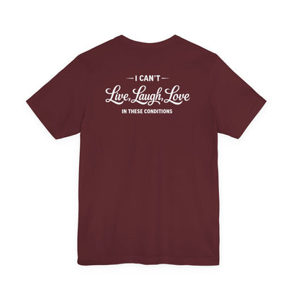 No Live Laugh Love Tee