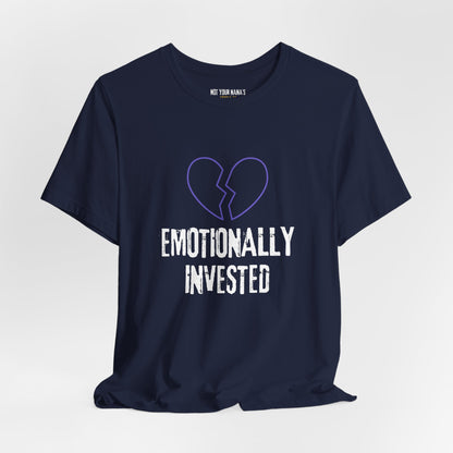 Emotionally Invested Tee