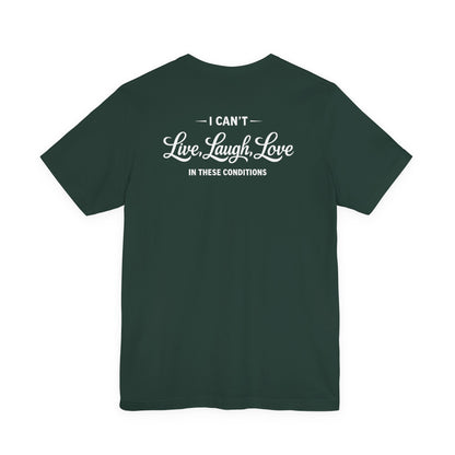 No Live Laugh Love Tee
