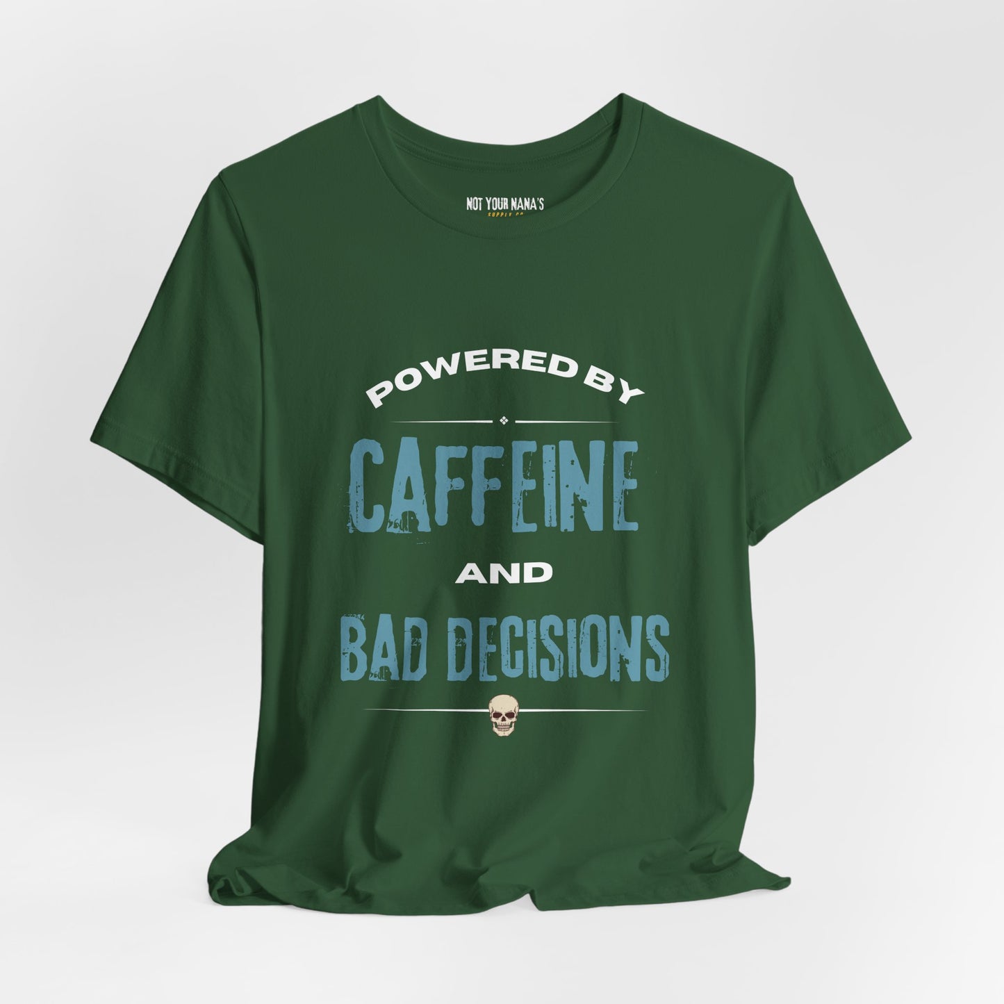 Powered by Caffeine & Bad Decisions Tee