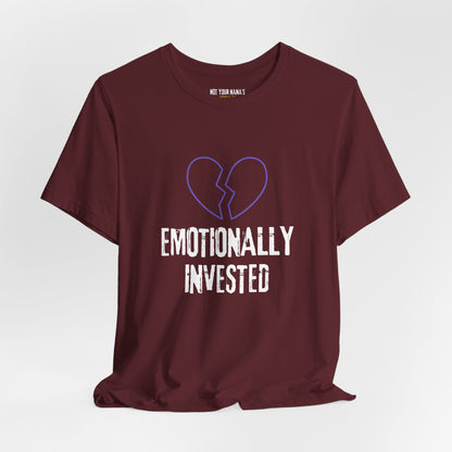 Emotionally Invested Tee