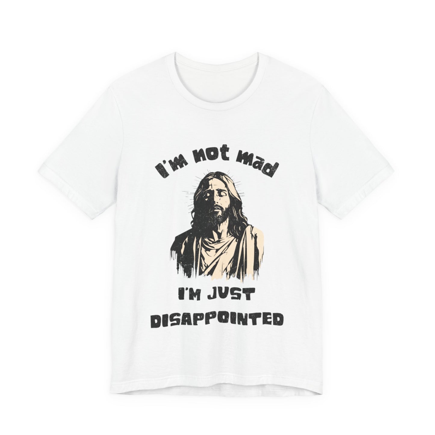 Jesus Not Mad, Just Disappointed Adult Tee
