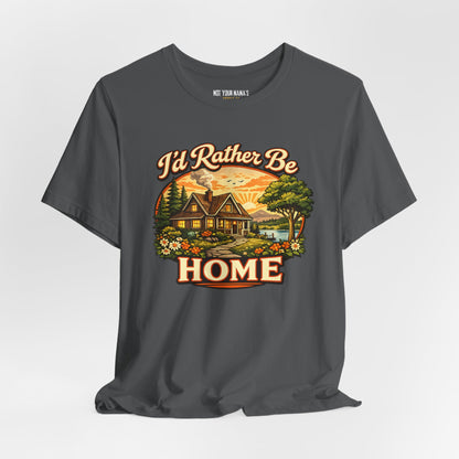 I’d Rather Be Home Tee