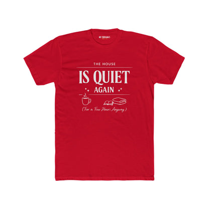 Is Quiet Again Tee — 'The House Is Quiet Again (For a Few Hours, Anyway)' Funny Quiet Home T-Shirt