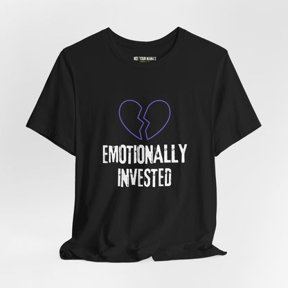 Emotionally Invested Tee