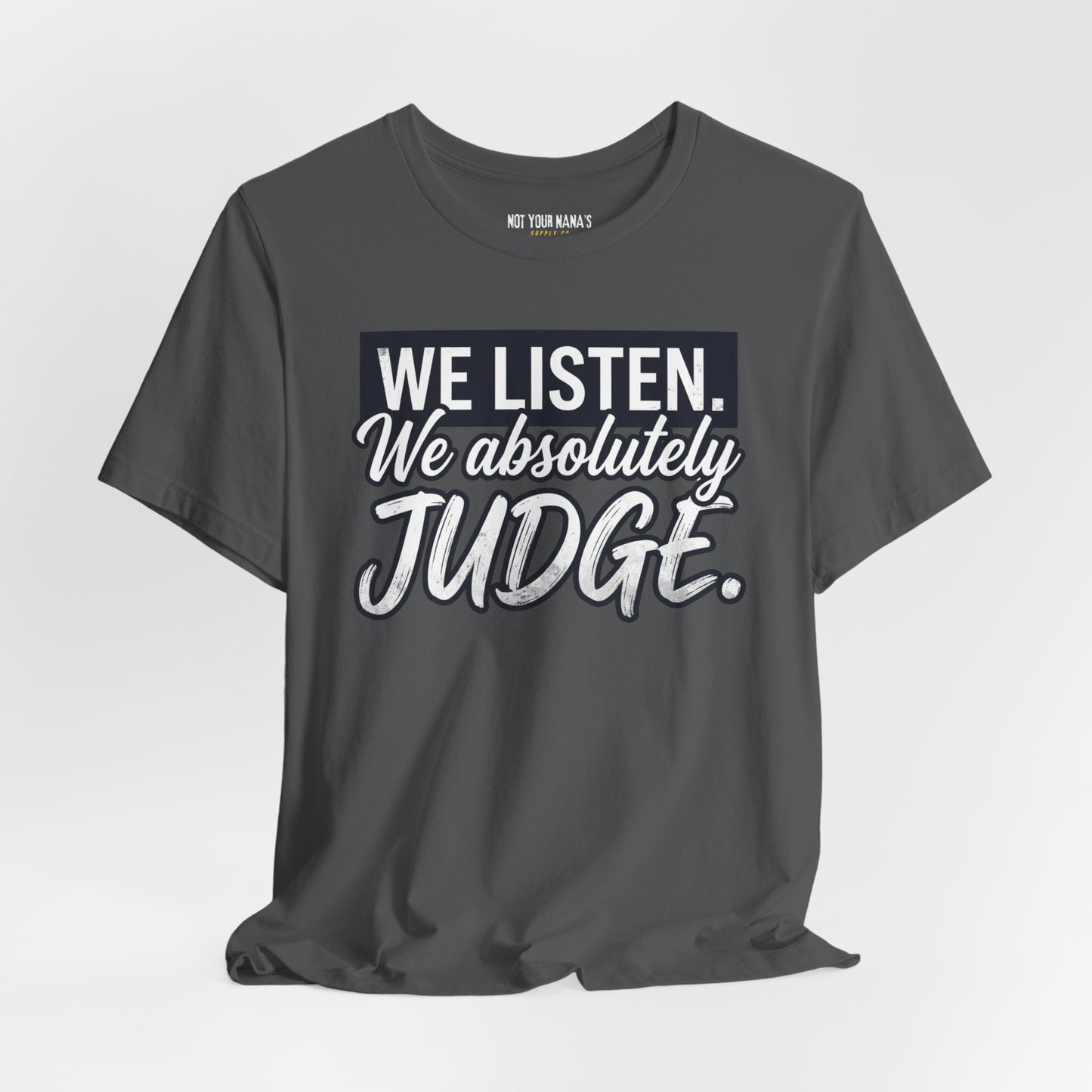 We listen. We Absolutely Judge.