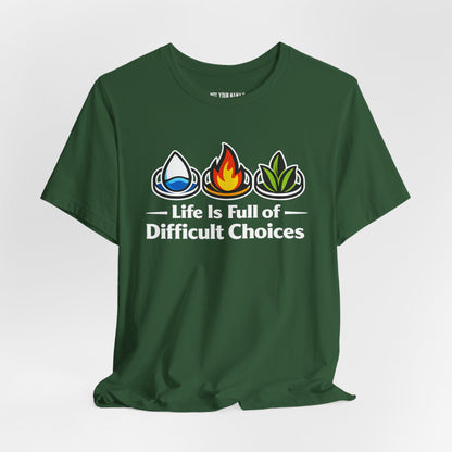 Life Is Full of Difficult Choices Tee