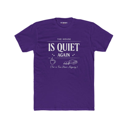 Is Quiet Again Tee — 'The House Is Quiet Again (For a Few Hours, Anyway)' Funny Quiet Home T-Shirt