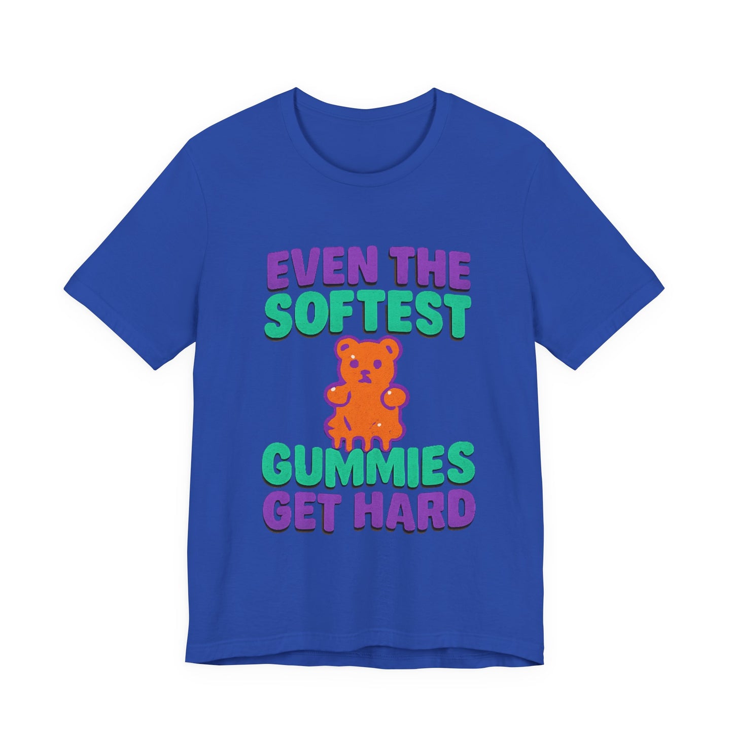 Even the Softest Gummies Get Hard Adult Tee