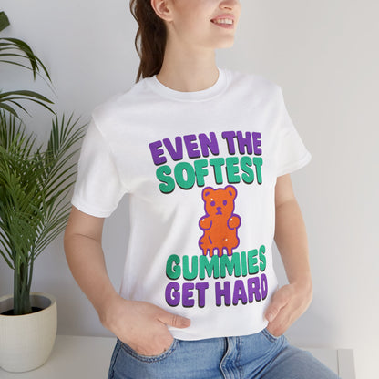 Even the Softest Gummies Get Hard Adult Tee
