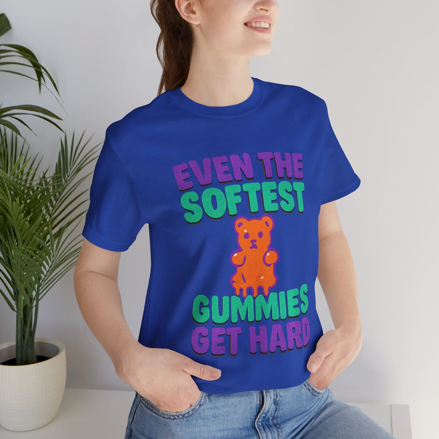Even the Softest Gummies Get Hard Adult Tee