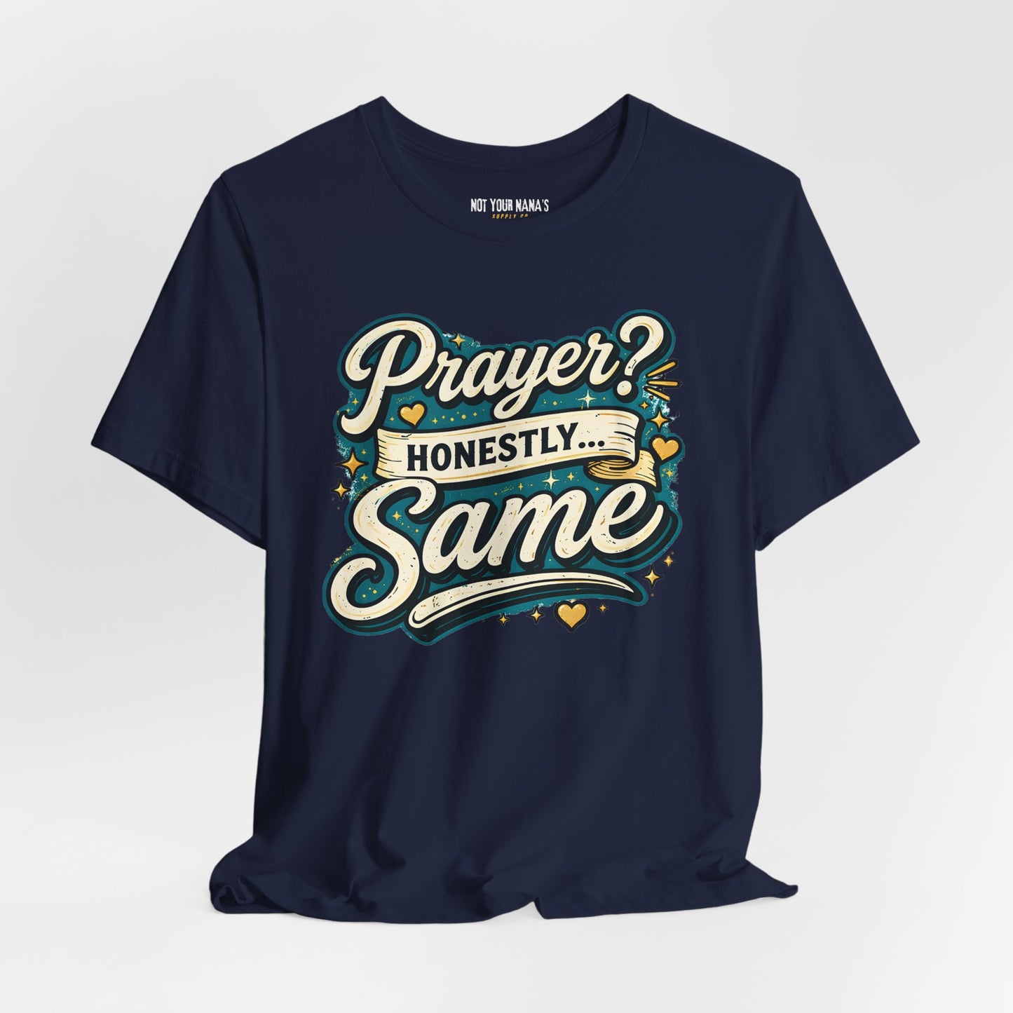 Prayer. Honestly Same Tee