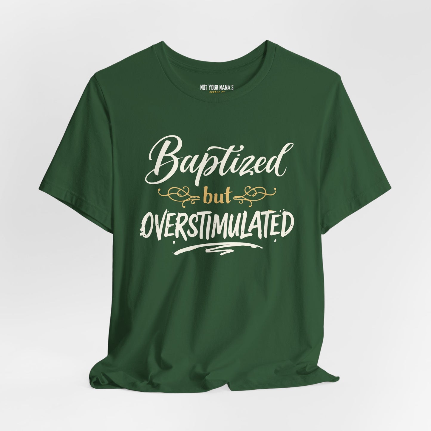 Baptized But Overstimulated Tee