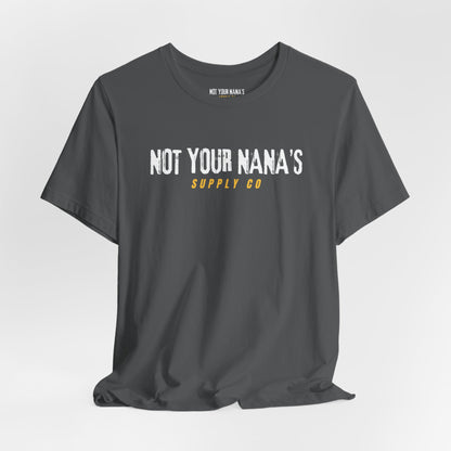 Not Your Nana’s Supply Co. Tee