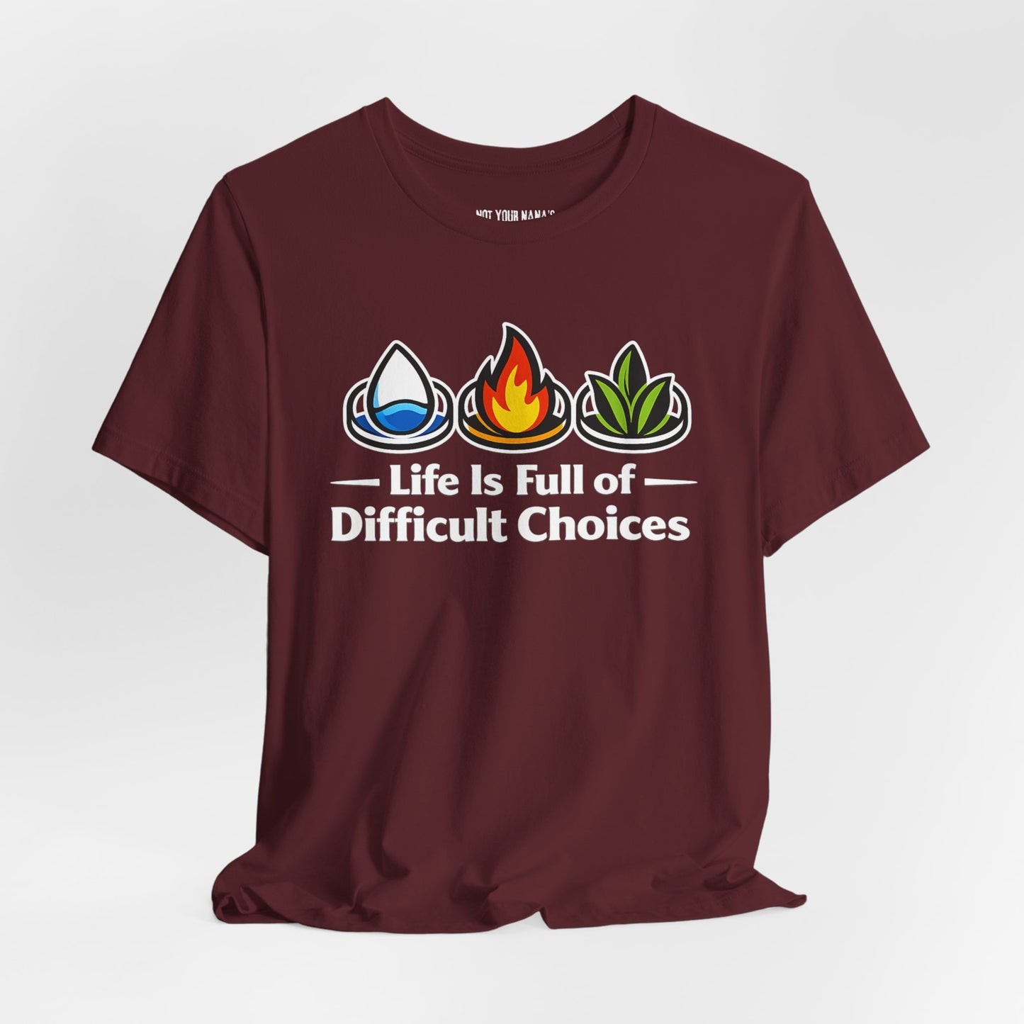 Life Is Full of Difficult Choices Tee