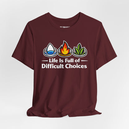 Life Is Full of Difficult Choices Tee