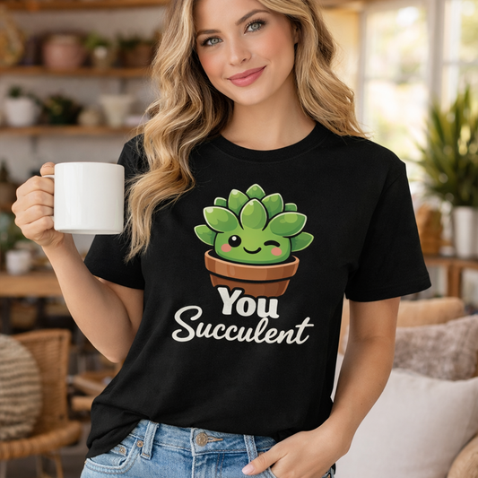 You Succ-ulent Tee