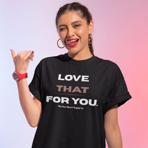 Love That For You Tee