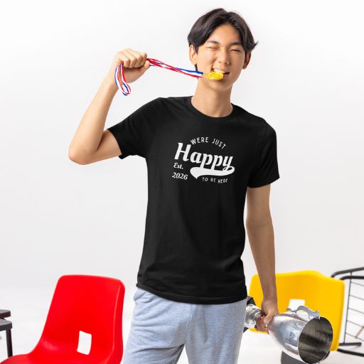 We’re Just Happy To Be Here Tee