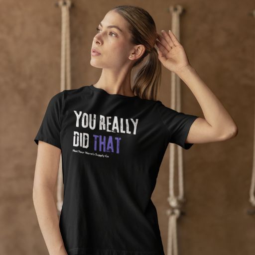 You Really Did That Tee