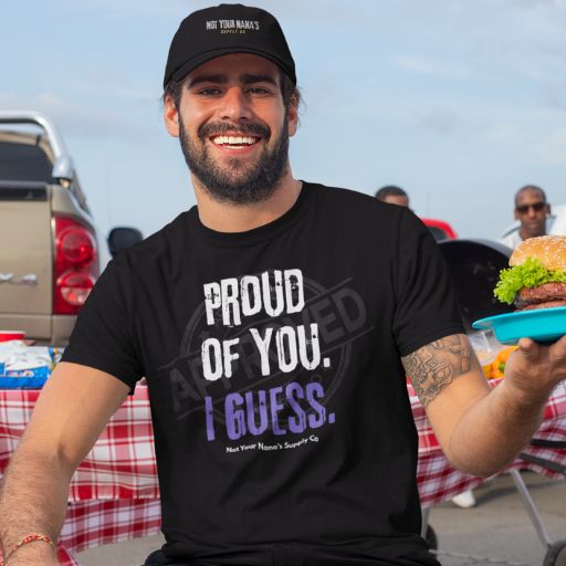 Proud Of You. I Guess. Tee