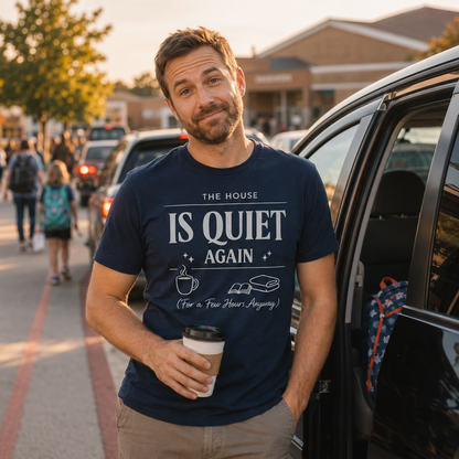 Is Quiet Again Tee — 'The House Is Quiet Again (For a Few Hours, Anyway)' Funny Quiet Home T-Shirt
