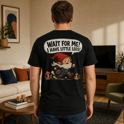Wait For Me! I Have Little Legs! | Funny Parenting Gnome T-Shirt | Geek Parent Gift | Fantasy Family Tee