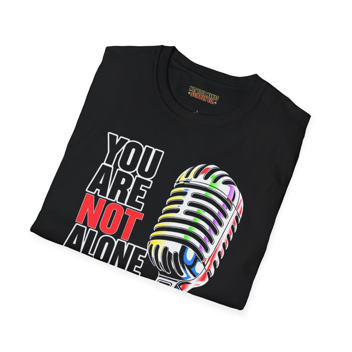 You Are Not Alone Mic Tee — Mental Health Awareness