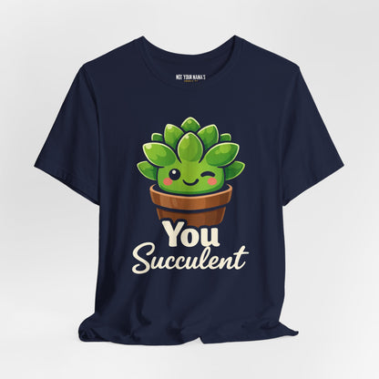 You Succ-ulent Tee