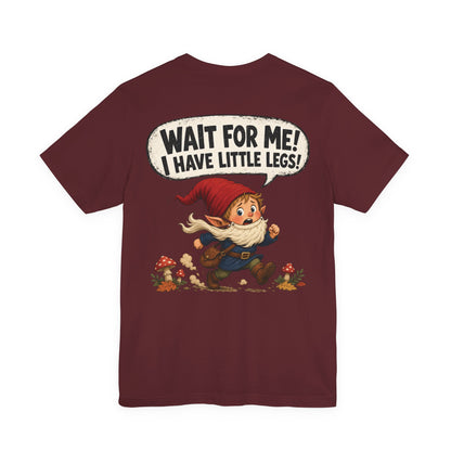 Wait For Me! I Have Little Legs! | Funny Parenting Gnome T-Shirt | Geek Parent Gift | Fantasy Family Tee