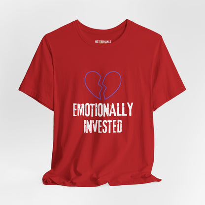 Emotionally Invested Tee