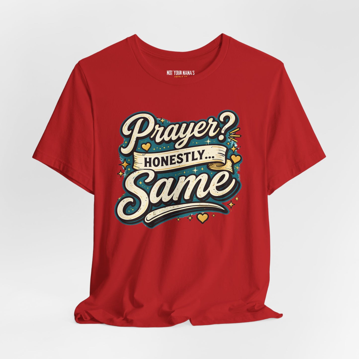 Prayer. Honestly Same Tee