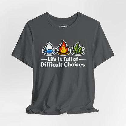 Life Is Full of Difficult Choices Tee