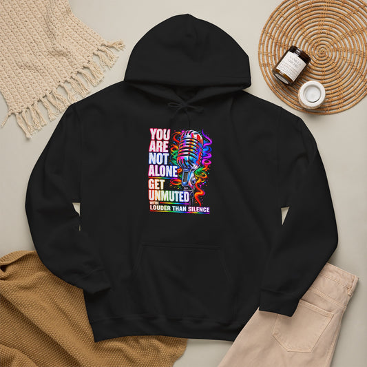 You Are Not Alone Hoodie - 'Get Unmuted' Mental Health Awareness Hoodie