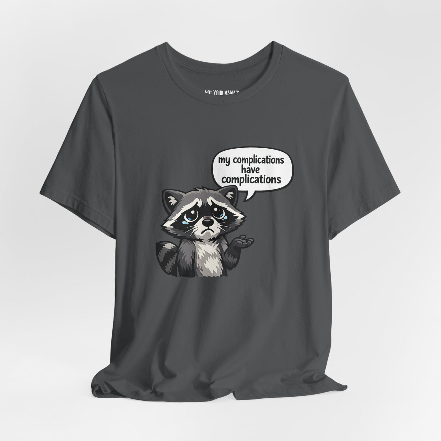 My Complications are Complicated Tee