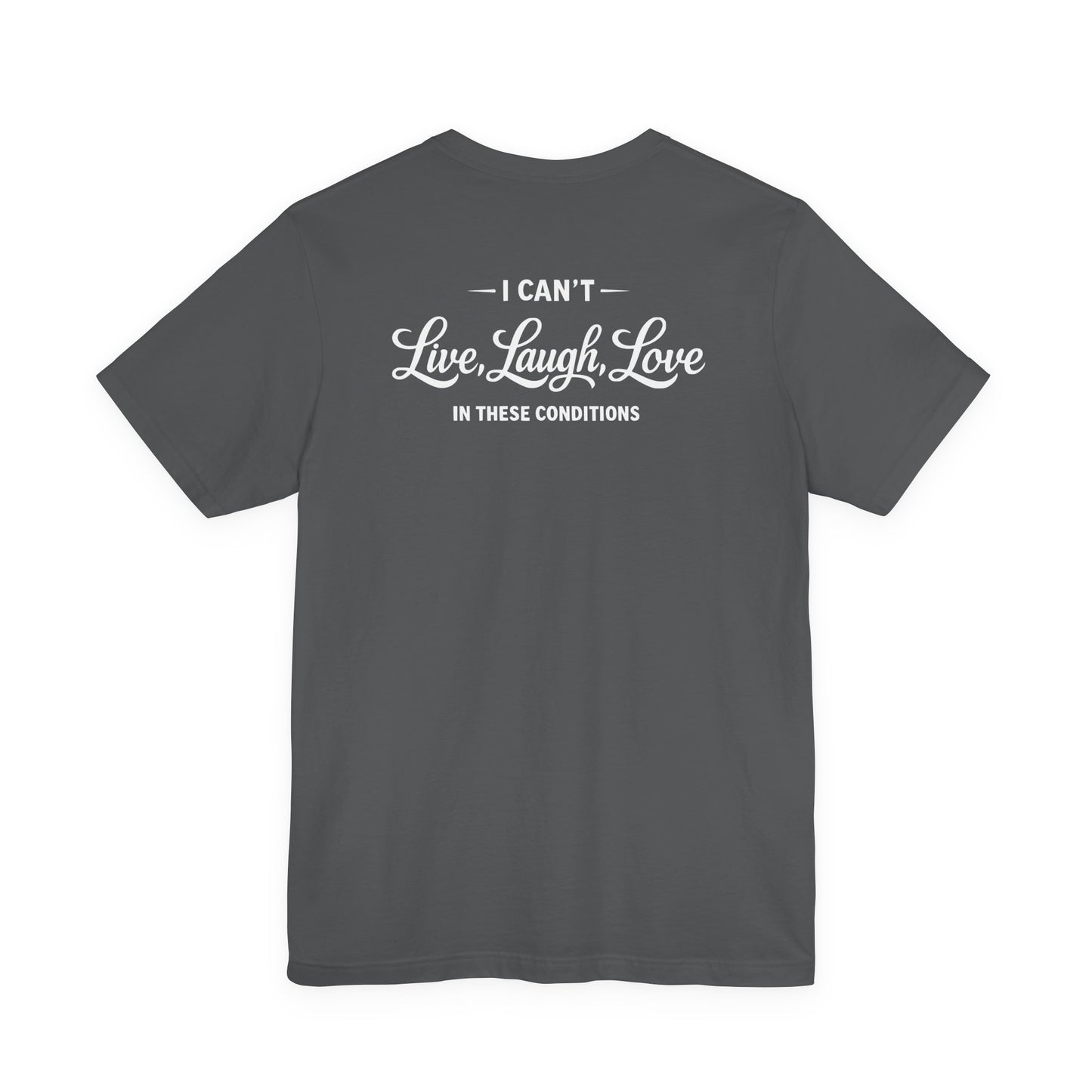 No Live Laugh Love Tee