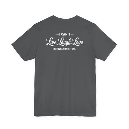 No Live Laugh Love Tee