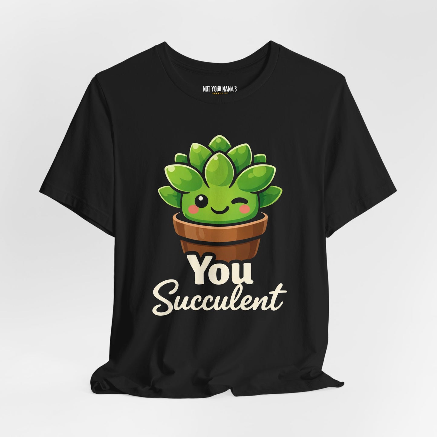 You Succ-ulent Tee