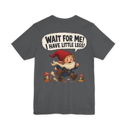 Wait For Me! I Have Little Legs! | Funny Parenting Gnome T-Shirt | Geek Parent Gift | Fantasy Family Tee