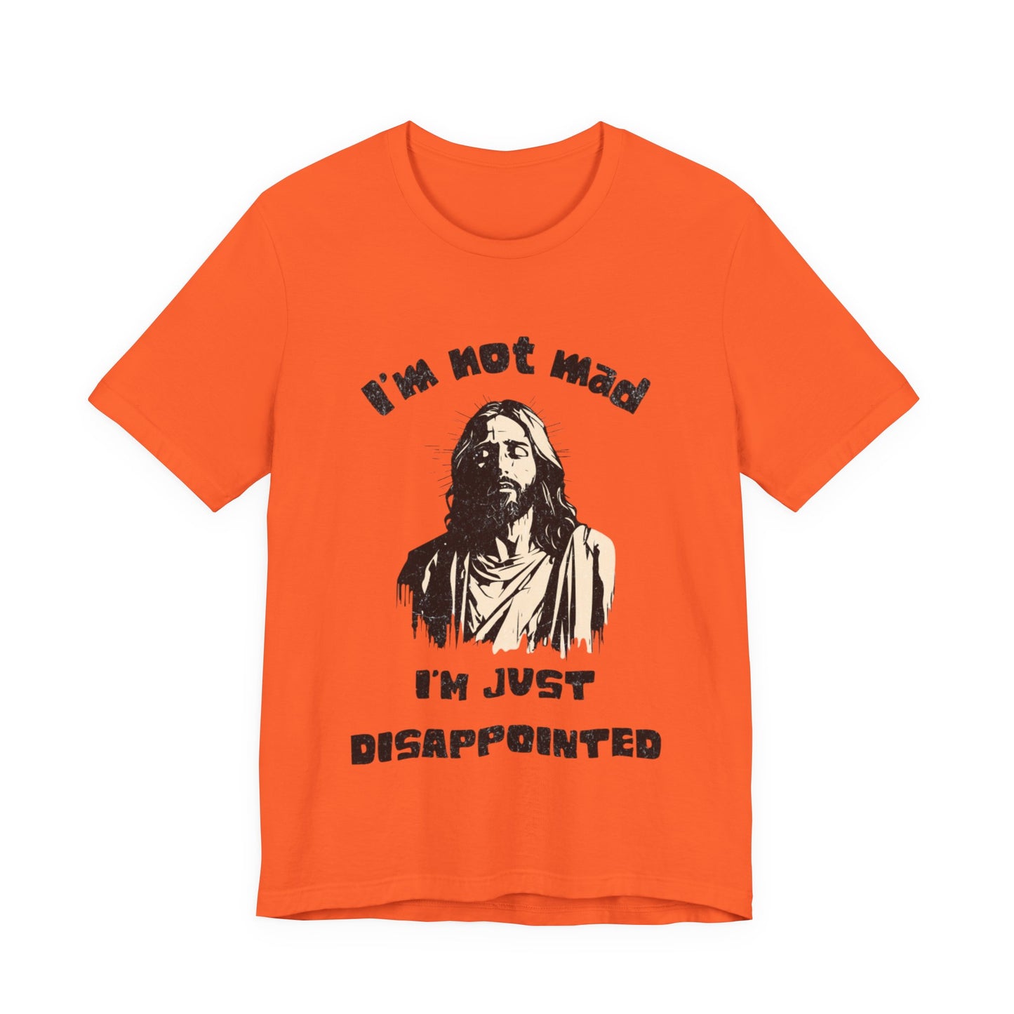 Jesus Not Mad, Just Disappointed Adult Tee