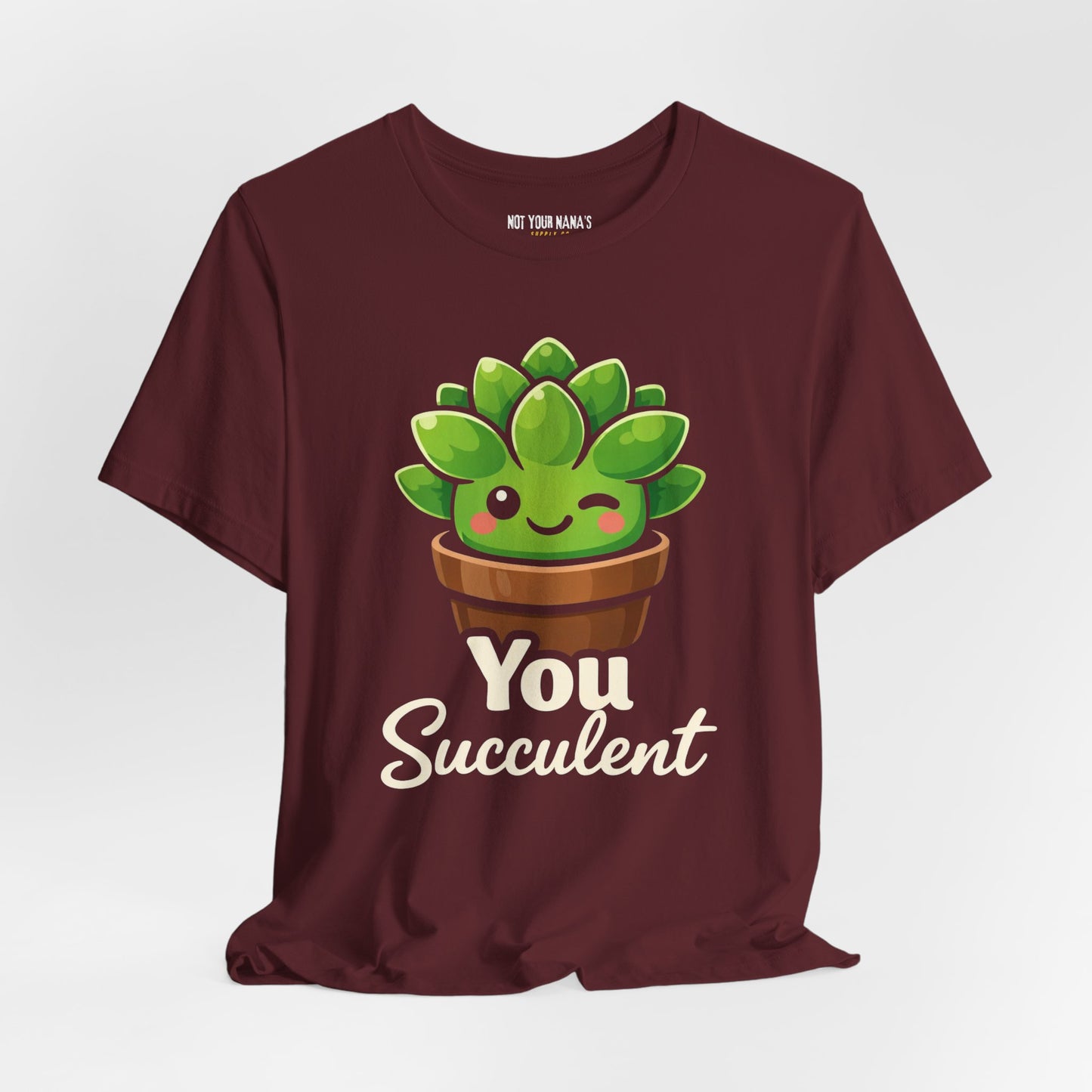 You Succ-ulent Tee