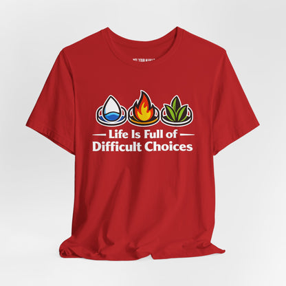 Life Is Full of Difficult Choices Tee