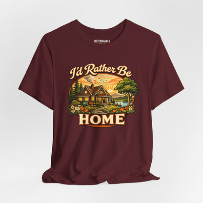 I’d Rather Be Home Tee
