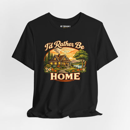 I’d Rather Be Home Tee